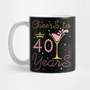 Cheers To 40 Years Happy Birthday To Me You Nana Mom Sister Wife Daughter Niece Cousin Mug